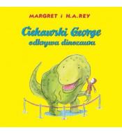 Ciekawski George Odkrywa dinozaura Margret H.A.REY