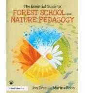 The Essential Guide to Forest School and Nature Pedagogy, John Cree and Marina Robb
