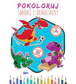 Pokoloruj Smoki i Dinozaury + 50 naklejek Pokoloruj Smoki i Dinozaury + 50 naklejek