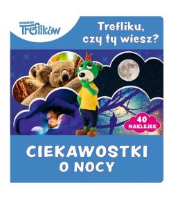 Trefliku czy ty wiesz? Ciekawostki dla dzieci. Ciekawostki o nocy