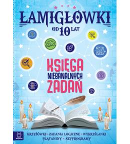 Łamigłówki. Księga niebanalnych zadań od 10 lat