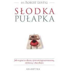 Słodka pułapka - Dr Robert H. Lusting ---uszkodzona okładka--- Słodka pułapka - Dr Robert H. Lusting ---uszkodzona okładka---