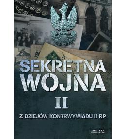 Sekretna Wojna 2. Z Dziejów Kontrwywiadu II RP ---uszkodzona okładka--- Sekretna Wojna 2. Z Dziejów Kontrwywiadu II RP ---uszkodzona okładka---