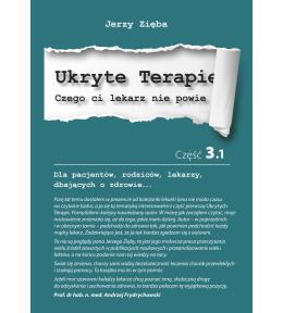 Ukryte terapie. Czego ci lekarz nie powie. Tom 3.1 - Jerzy Zięba ---uszkodzona okładka--- Ukryte terapie. Czego ci lekarz nie powie. Tom 3.1 - Jerzy Zięba ---uszkodzona okładka---