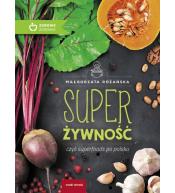 Super Żywność czyli superfoods po polsku - Małgorzata Różańska ---uszkodzona okładka---