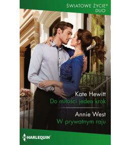 Światowe Życie Duo. Do miłości jeden krok - Kate Hewitt. W prywatnym raju - Annie West ---uszkodzona okładka---