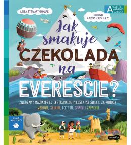 Akademia Mądrego Dziecka. Chcę wiedzieć. Jak smakuje czekolada na Evereście?