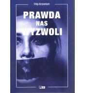 Prawda nas wyzwoli - Filip Krzemień ---uszkodzona okładka---