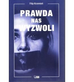 Prawda nas wyzwoli - Filip Krzemień ---uszkodzona okładka---