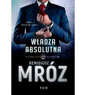 Władza absolutna. W kręgach władzy. Tom 3 - Remigiusz Mróz ---uszkodzona okładka---