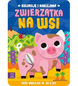 Koloruję i naklejam. Zwierzątka na wsi 3 lata