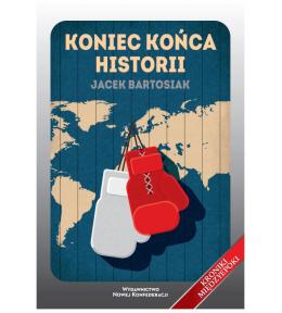 Koniec końca historii Jacek Bartosiak