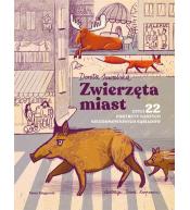 Zwierzęta miast, czyli 22 portrety naszych..