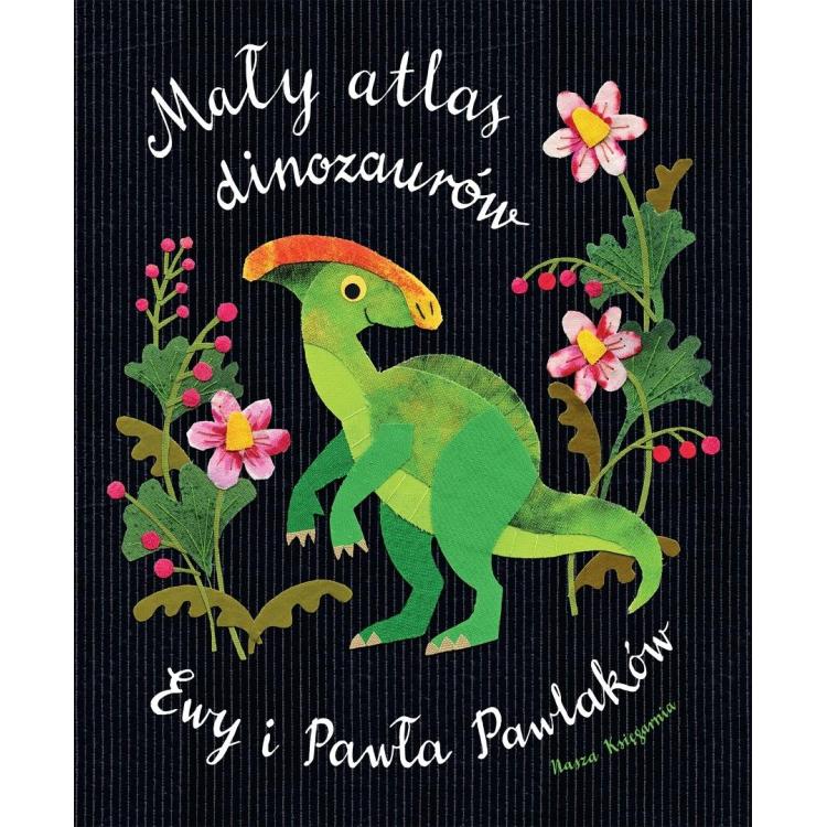 Mały atlas dinozaurów Ewy i Pawła Pawlaków