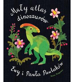 Mały atlas dinozaurów Ewy i Pawła Pawlaków