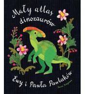 Mały atlas dinozaurów Ewy i Pawła Pawlaków