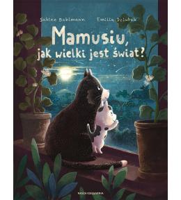 Mamusiu, jak wielki jest świat?