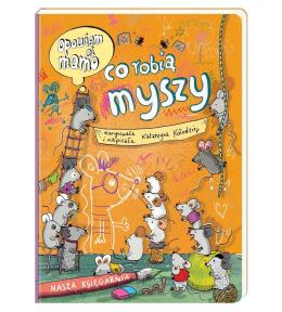 Opowiem ci, mamo, co robią myszy