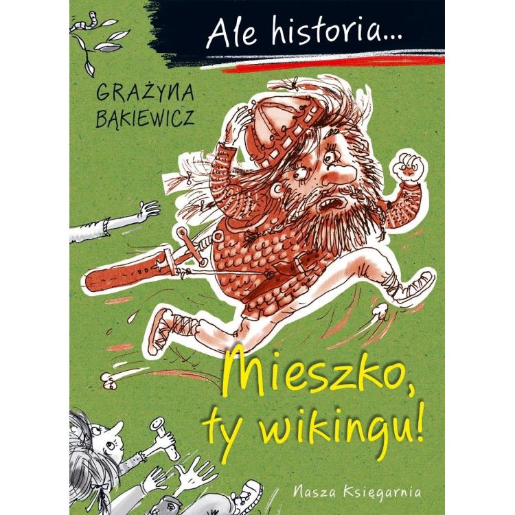 Ale historia... 1 Mieszko, ty wikingu!