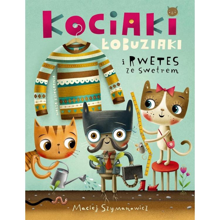 Kociaki łobuziaki i rwetes ze swetrem