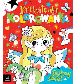 Brokatowa kolorowanka. Bajkowy świat