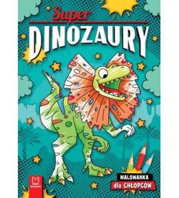 Superdinozaury. Malowanka dla chłopców