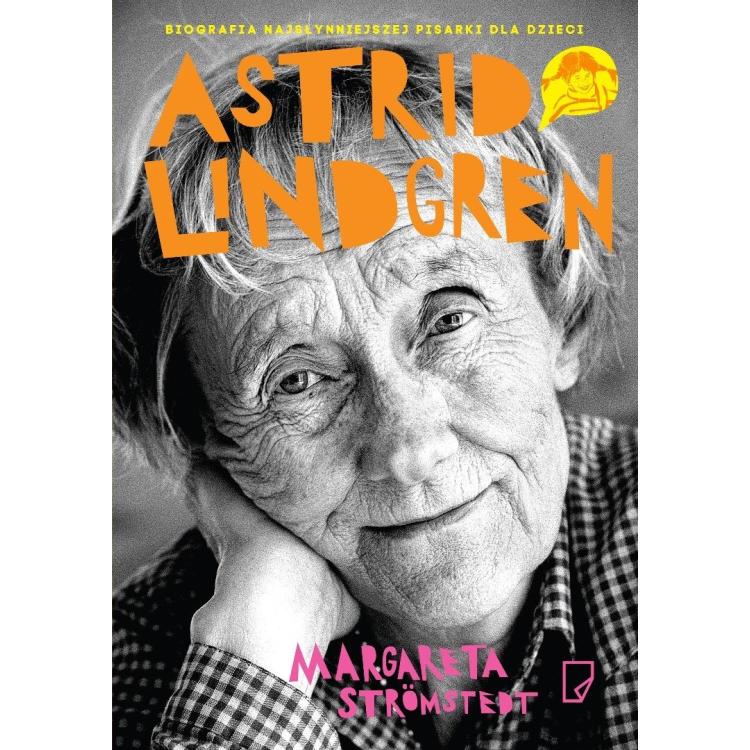 Astrid Lindgren. Opowieść o życiu i twórczości