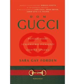 Dom Gucci. Potęga mody, szaleństwo pieniędzy..