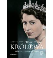 Prawdziwa królowa. Elżbieta II jakiej nie znamy