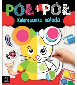 Pół i pół. Kolorowanka malucha z myszką