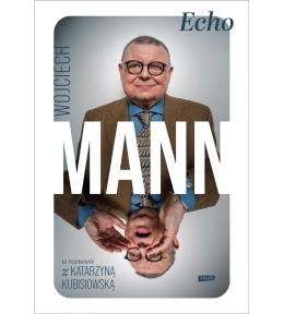 Echo. Z Wojciechem Mannem rozmawia..