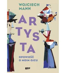 Artysta. Opowieść o moim ojcu