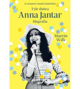 Tyle słońca. Anna Jantar. Biografia