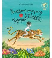 Porozmawiajmy o sztuce, Tygrysie