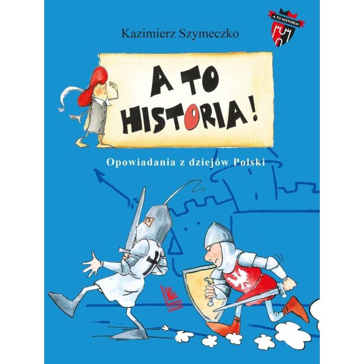 A to historia. Opowiadania z dziejów Polski