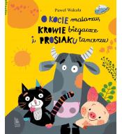 O kocie malarzu, krowie biegaczce i prosiaku..