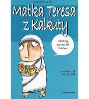 Nazywam się... Matka Teresa z Kalkuty