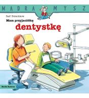Mądra Mysz. Mam przyjaciółkę dentystkę
