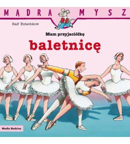 Mądra Mysz. Mam przyjaciółkę baletnicę