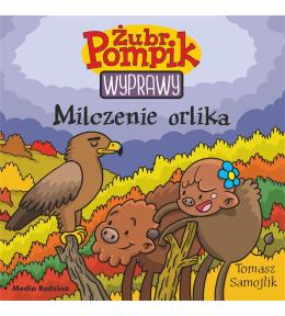 Żubr Pompik. Wyprawy T.18 Milczenie orlika