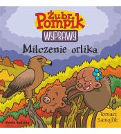 Żubr Pompik. Wyprawy T.18 Milczenie orlika