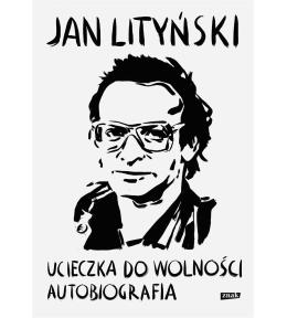 Ucieczka do wolności. Autobiografia