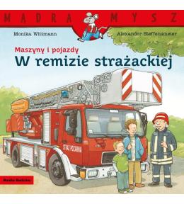 Mądra Mysz Maszyny i pojazdy W remizie strażackiej