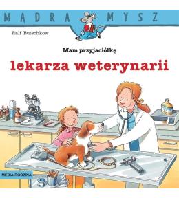 Mądra Mysz. Mam przyjaciółkę lekarza weterynarii