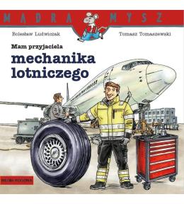 Mądra Mysz. Mam przyjaciela mechanika lotniczego