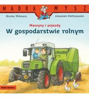 Mądra Mysz. Maszyny i pojazdy. W gospodarstwie...