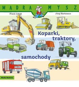 Mądra Mysz. Koparki, traktory, samochody