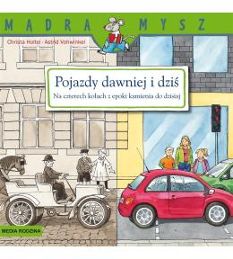 Mądra mysz. Pojazdy dawniej i dziś. Na czterech...