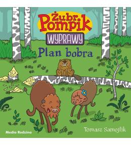 Żubr Pompik. Wyprawy T.3 Plan bobra