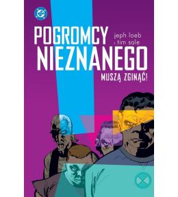 Pogromcy Nieznanego muszą zginąć!